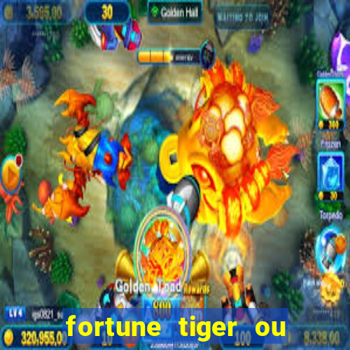 fortune tiger ou fortune ox